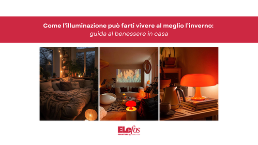 Come l’illuminazione può farti vivere al meglio l’inverno: guida al benessere in casa